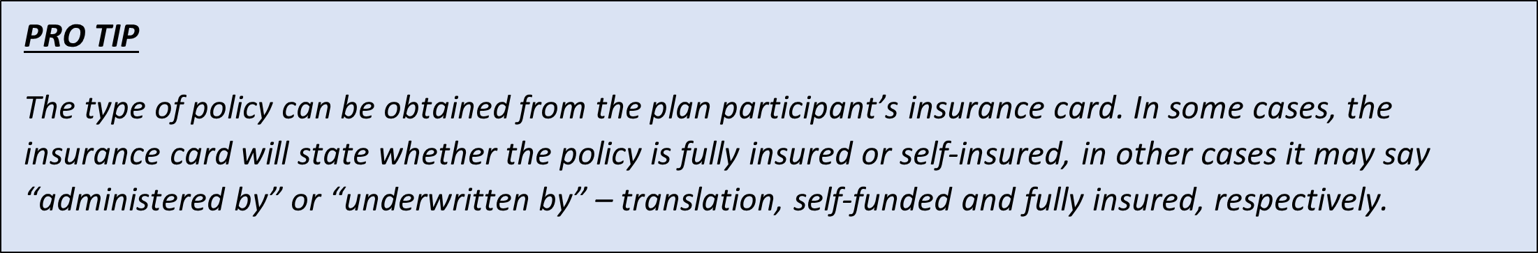 The type of policy (a patient has) can be obtained from the plan participant's insurance card.